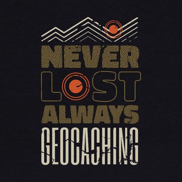 Geocacher Never Lost Always Geocaching Funny by Visual Vibes